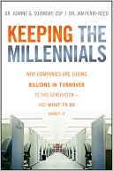 Keeping The Millennials: Why Companies Are Losing Billions in Turnover to This Generation- and What to Do About It