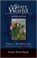 Story of the World: History for the Classical Child, Volume 2: The Middle Ages: From the Fall of Rome to the Rise of the Renaissance