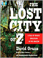The Lost City of Z: A Tale of Deadly Obsession in the Amazon