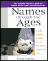 Names through the Ages; The Complete Reference Guide for Writers, History Buffs, and Parents-to-Be