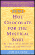 More Hot Chocolate for the Mystical Soul: 101 True Stories of Angels, Miracles and Healings