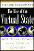 The Rise of the Virtual State: Wealth and Power in the Coming Century