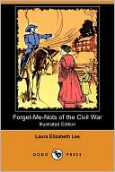 Forget-Me-Nots of the Civil War: A Romance, Containing Reminiscences and Original Letters of Two Confederate Soldiers (Illustrated Edition) (Dodo Pres
