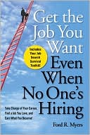 Get The Job You Want, Even When No One's Hiring: Take Charge of Your Career, Find a Job You Love, and Earn What You Deserve
