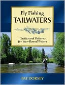 Fly Fishing Tailwaters: Tactics and Patterns for Year-Round Waters