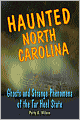 Haunted North Carolina: Ghosts And Strange Phenomena Of The Tar Heel State