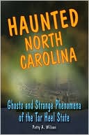 Haunted North Carolina: Ghosts And Strange Phenomena Of The Tar Heel State