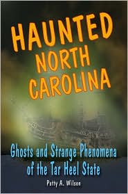 Haunted North Carolina: Ghosts And Strange Phenomena Of The Tar Heel State