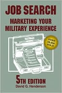 Job Search: Marketing Your Military Experience, 5Th Ed.