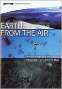 Earth from the Air: The Extraordinary Images of Yann Arthus-Bertrand