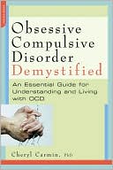 Obsessive-Compulsive Disorder Demystified: An Essential Guide for Understanding and Living with OCD