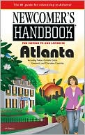 Newcomer's Handbook for Moving to and Living in Atlanta: Including Fulton, DeKalb, Cobb, Gwinnett, and Cherokee Countries