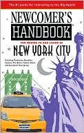 Newcomer's Handbook for Moving to and Living in New York City: Including Manhattan, Brooklyn, Queens, The Bronx, Staten Island, and Northern New Jersey