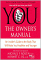 YOU: The Owner's Manual: An Insider's Guide to the Body that Will Make You Healthier and Younger