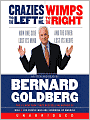 Crazies to the Left of Me, Wimps to the Right: How One Side Lost Its Mind and the Other Lost Its Nerve