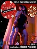 Young Dumb and Full of Cum: From Vegas Confessions Series, Volume 34