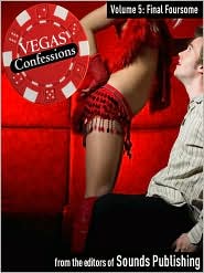 Final Foursome: From Vegas Confessions Series, Volume 5