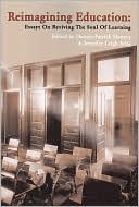 Reimagining Education Essay on Reviving the Soul of Learning