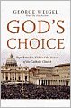God's Choice: Pope Benedict XVI and the Future of the Catholic Church