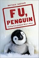 F. U., Penguin: Telling Cute Animals What's What