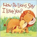 How Do Lions Say I Love You?