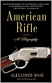 American Rifle: A Biography