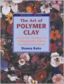 Art of Polymer Clay: Designs and Techniques for Making Jewelry, Pottery and Decorative Artwork