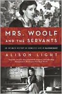 Mrs. Woolf and the Servants: An Intimate History of Domestic Life in Bloomsbury