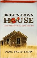 Broken down House: Living Productively in a World Gone Bad