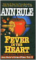 A Fever in the Heart and Other True Cases (Ann Rule's Crime Files Series #3)