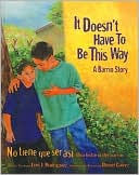 It Doesn't Have to Be This Way/No Tiene Que Ser Asi: A Barrio Story/Una Historia del Barrio