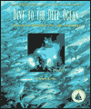 Dive to the Deep Ocean: Voyages of Exploration and Discovery