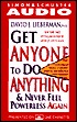Get Anyone to Do Anything: And Never Feel Powerless Again