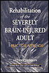 Rehabilitation of the Severely Brain Injured Adult