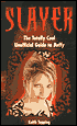 Slayer: The Totally Cool Unofficial Guide to Buffy