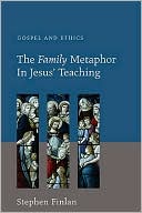 The Family Metaphor in Jesus' Teaching: Gospel and Ethics