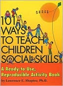101 Ways to Teach Children Social Skills: A Ready-To-Use Reproducible Activity Book [With CDROM]