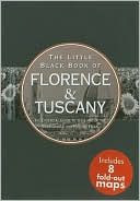 Little Black Book of Florence and Tuscany: The Essential Guide to the Land of Renaissance and Rolling Hills