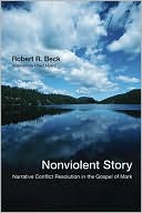 Nonviolent Story: Narrative Conflict Resolution in the Gospel of Mark