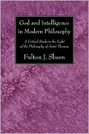 God and Intelligence in Modern Philosophy: A Critical Study in the Light of the Philosophy of Saint Thomas