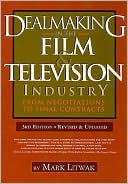 Dealmaking in the Film & Television Industry: From Negotiations Through Final Contracts
