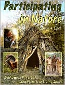 Participating in Nature: Wilderness Survival and Primitive Living Skills