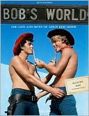 Bob's World: The Life and Boys of A.M.G.'s Bob Mizer