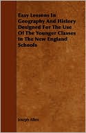 Easy Lessons In Geography And History Designed For The Use Of The Younger Classes In The New England Schools
