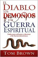 El Diablo, los Demonios, y la Guerra Espiritual: Poder para enfrentar y derrotar a las fuerzas Demoniacas