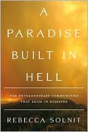 A Paradise Built in Hell: The Extraordinary Communities That Arise in Disasters