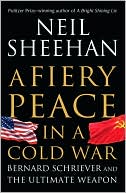 A Fiery Peace in a Cold War: Bernard Schriever and the Ultimate Weapon