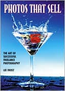 Photos that Sell: The Art of Successful Freelance Photography