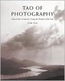 Tao of Photography: Unlock your Creativity Using the Wisdom of the East