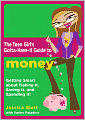 Teen Girl's Gotta-Have-It Guide to Money: Getting Smart About Making It, Saving It, and Spending It!
